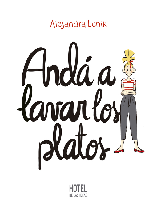 Title details for Andá a lavar los platos by Alejandra Lunik - Wait list